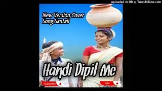 Handi Dipil me New Santali Cover Song New Version Santali song/2026