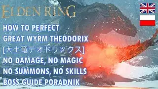 ELDEN RING NO DAMAGE HOW TO BEAT GREAT WYRM THEODORIX BOSS GUIDE PORADNIK