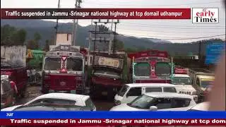 Traffic suspended in Jammu  Srinagar national highway at tcp domail udhampur
