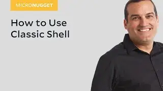 MicroNugget: How to Use Classic Shell