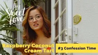 My Sweet Love - #3 Confession Time & Raspberry Coconut Cream Tart