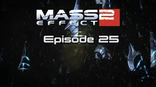 Mass Effect Series - S02 - Episode 25 [The End]