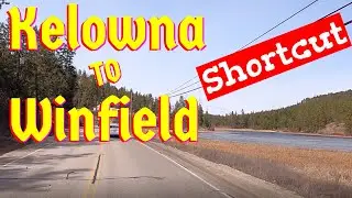 Kelowna to Winfield not using the HWY
