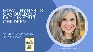 How Tiny Habits Can Build Big Faith In Your Children