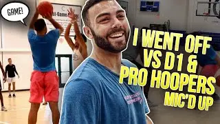 Mic'd Up & DOMINATING Against D1 and Pro Hoopers!! (5v5 Basketball)
