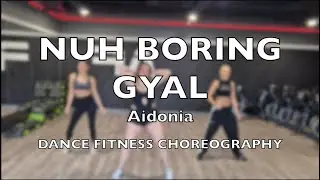 NUH BORING GYAL - Aidonia - Dance Fitness Choreography
