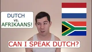 Can I Speak Dutch? (Dutch vs. Afrikaans)