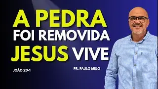 A PEDRA FOI REMOVIDA JESUS VIVE