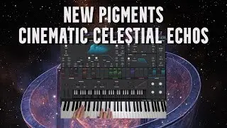 Pigments Cinematic Celestial Echos - Sound Demo | New Bank Expansion