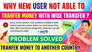 New User Wise Transfer Problem Solved | international money transfer | how to send money using wise