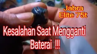 Kesalahan saat Penggantian Baterai Tws Jabra Elite 75t || Tws Jabra elite 75t Baterai Replacemen