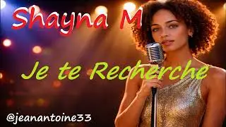 🌺Shayna Mel🌺  -  Je te Recherche  -  Je te recherche, je te veux encore.