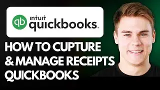 QuickBooks Online: How to Capture & Manage Receipts (Step By Step) 2026!