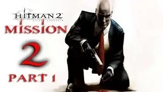 Hitman 2 Silent Assassin Прохождение Миссия 2 Часть 1