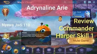 Review Commander Harper Skill 1 | Magic Chess | Adrynaline Arie