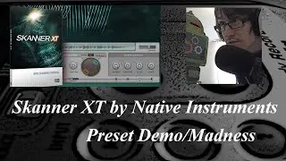 Skanner XT by Native Instruments | Komplete 10