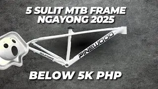 WAG KA MUNANG BUMILI! Check Mo Muna Itong 5 MTB Frames Under ₱5K!