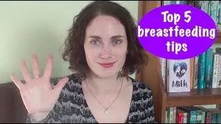 Top 5 breastfeeding tips