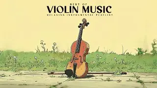 Violin Music | Tranquil Violin Selection for Meditation