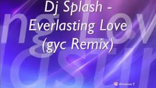 DJ Splash - Everlasting Love [gyc Remix]