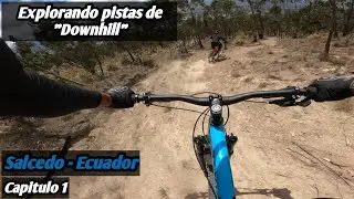 Mtb Ecuador | Conoci&eacute;ndo pistas de Downhill Ecuador 🔥🚲🇪🇨 | Capitulo 1