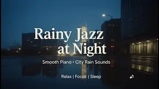 🎵 Rainy Jazz at Night &ndash; Smooth Lo-Fi Jazz for Relax, Study & Sleep | Long Play 🌙