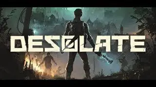 Проходим новую игру Desolate! PART 1