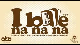 Peppe Alberti & Dj Forever I Love Na Na Na Feat (Moira & Muphasah)