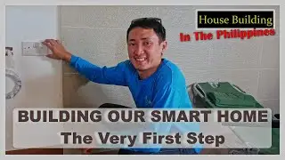 Philippine House Building Day 356 - Smart Home First Step