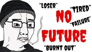 I&rsquo;m 22 Years Old And Have No Future 
