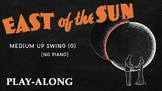 East of the Sun (G) [No Piano] - Medium Up Swing || BACKING TRACK