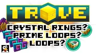 TROVE | WHAT IS CRYSTAL RINGS? PRIME LOOPS? LOOPS?! | Trove Guide & Tutorial