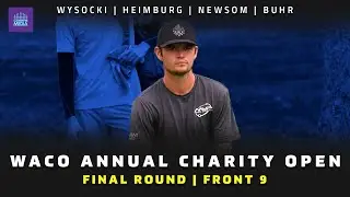 2021 Waco Annual Charity Open | FINAL RD, F9 CHASE | Wysocki, Heimburg, Newsom, Buhr | DISC GOLF
