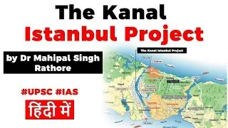 Kanal Istanbul Project of Turkey, How will it change geopolitics? Current Affairs 2020 #UPSC2020