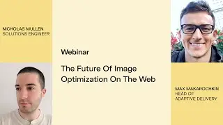 Future of Image Optimization on the Web: Free Webinar