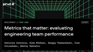 Metrics that matter: evaluating engineering team performance