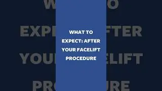What To Expect: After Your Facelift Procedure