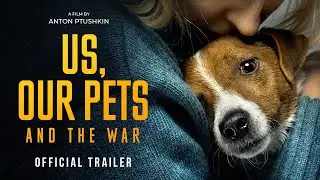 Us, Our Pets and the War (2024) | Official International Trailer
