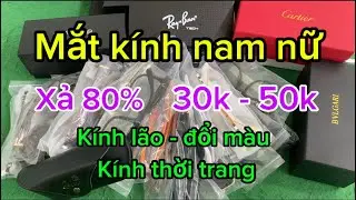 Xả 80% mắt kính nam nữ mới về siêu đẹp 30k, kính lão, kính thời trang, kính đổi màu