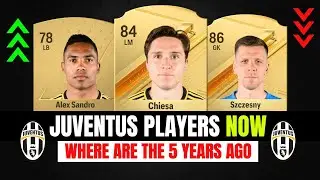 FC24 Juventus Players NOW where are they 5 Years ago