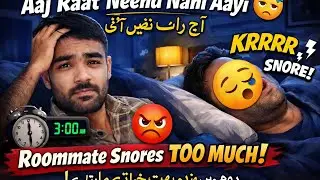 آج رات نیند نہیں آئی 😭 | Roommate Ki Kharaton Ne Dimagh Kharab Kar Diya