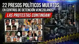 22 PRESOS POLITICOS MUERTOS EN CENTROS DE DETENCION !