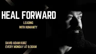 Heal Forward: Leading with Humanity in the Face of Tragedy