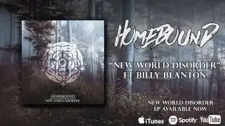 Homebound - New World Disorder ft Billy Blanton