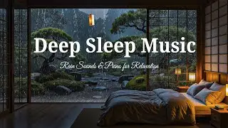 Relaxing Piano Music + Calming Rain Sounds 🌙 Deep Sleep Music for Stress Relief & Relaxation