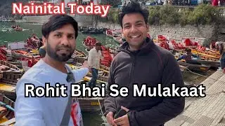 Nainital Me Aaj Tourists Jyada Hai || Nainital Me Rohit Bhai Se Mulakaat @vermarohit