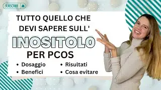 INOSITOLO per PCOS: tutto ci&ograve; che devi sapere su: dosaggio, benefici, risultati e cosa evitare