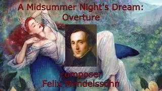4 A Midsummer Night's Dream: Overture - Felix Mendelssohn