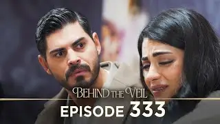 Gelin 333.Bölüm | Behind the Veil Episode 333 [ Season 3 ]