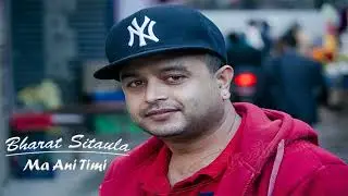 Ma Ani Timi - Bharat Sitaula